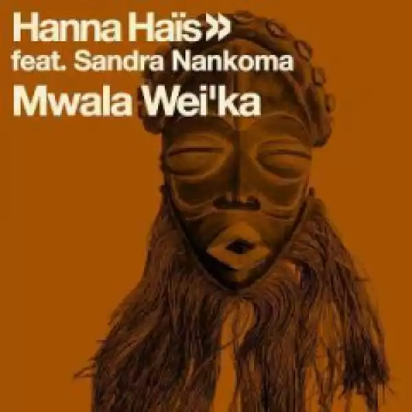 Hanna Hais X Sandra Nankoma - Mwala Weika (Original Mix)
